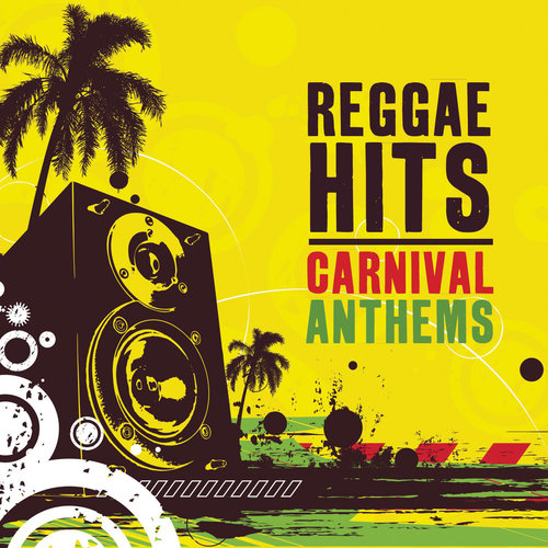 Reggae Hits - Carnival Anthems