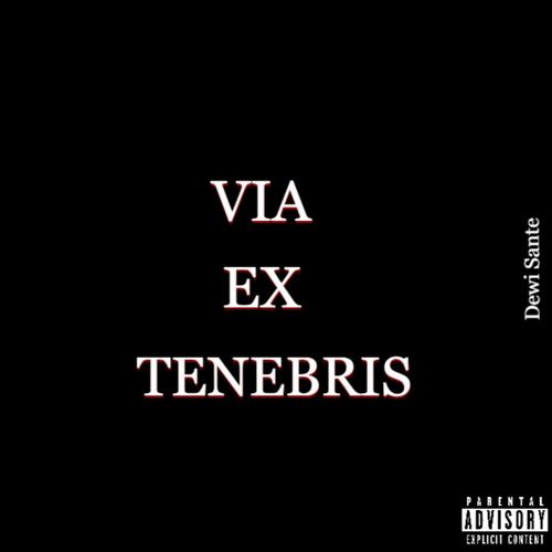 VIA EX TENEBRIS (Explicit)
