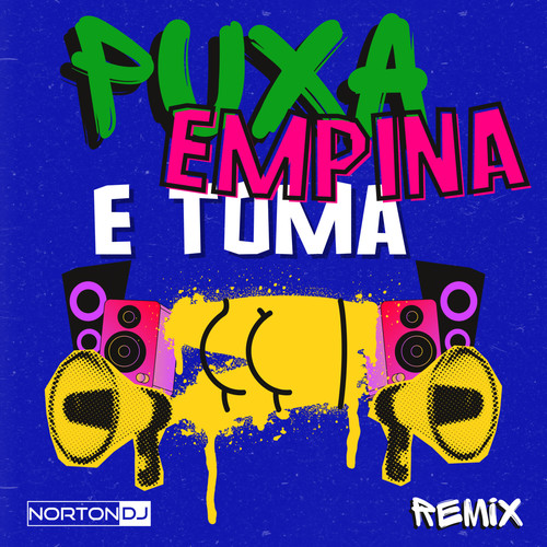 Puxa, Empina e Toma (Remix) [Explicit]