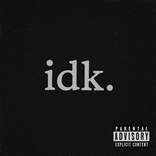 idk. (feat. TPC Bamm) [Explicit]