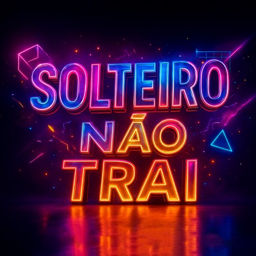 SOLTEIRO NAO TRAI (Explicit)