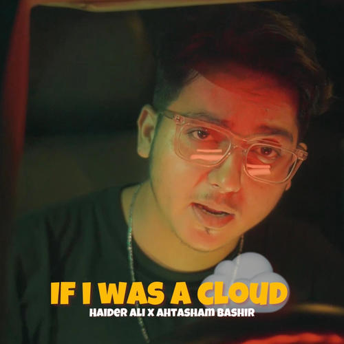 If I Was A Cloud (feat. Haider Ali)