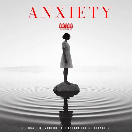Anxiety 2.0 (feat. Tshepi Tee, Blueskies & DJ Mogero SA)