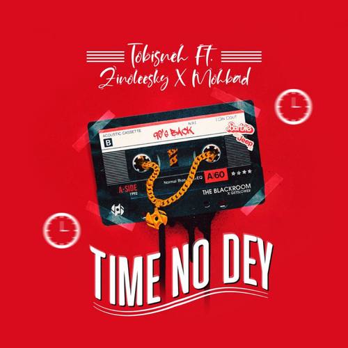 Time No Dey (feat. Zinoleesky & Mohbad)