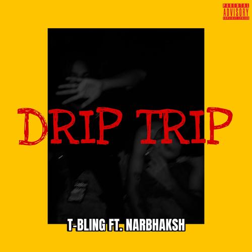 DRIP TRIP (feat. Narbhaksh) [Explicit]