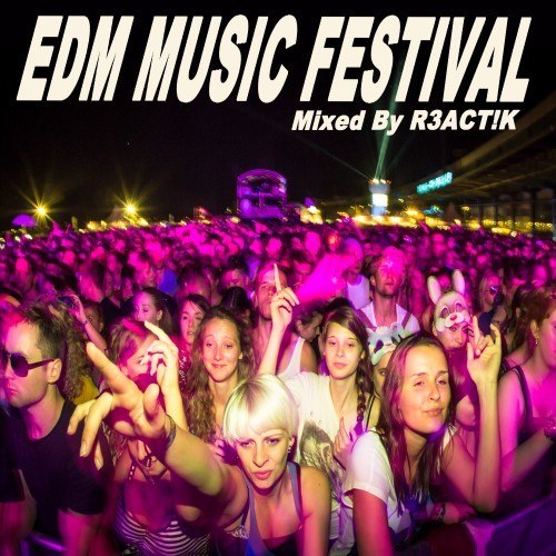 EDM Music Festival & DJ Mix (Mixed by R3Act!k)