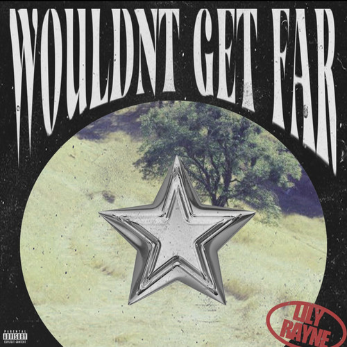 Wouldn't Get Far (Explicit)