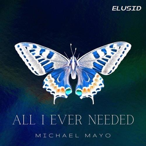 All I Ever Needed (feat. Micheal Mayo)