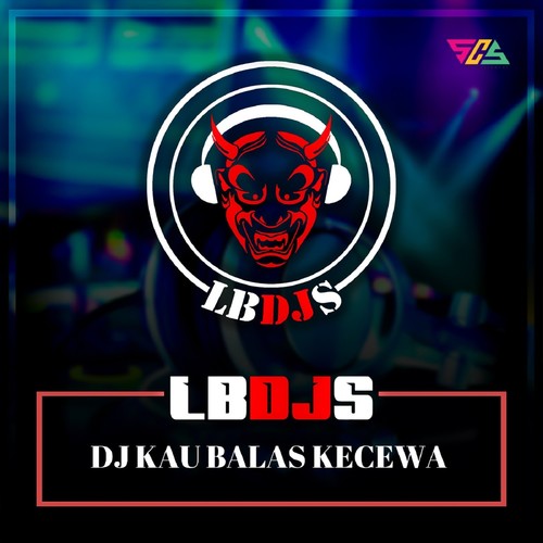Dj Kau Balas Kecewa