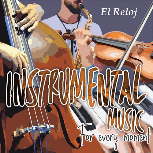 Instrumental Music For Every Moment El Reloj
