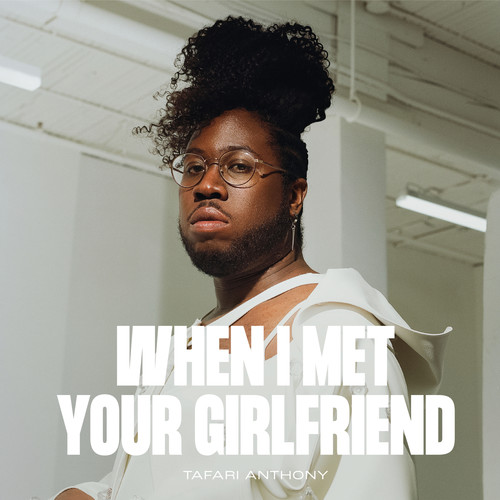 When I Met Your Girlfriend (Explicit)