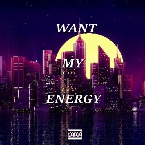 Want My Energy (Explicit)