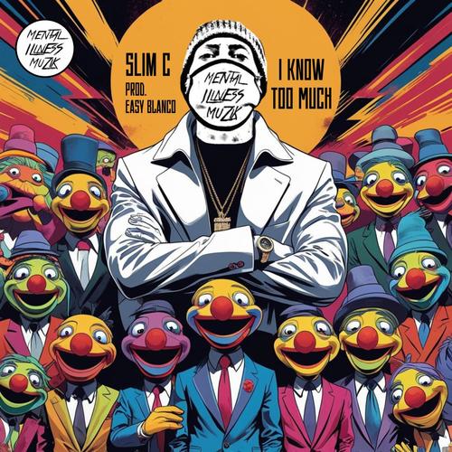 I Know Too Much (feat. Mental Illness Muzik) [Explicit]