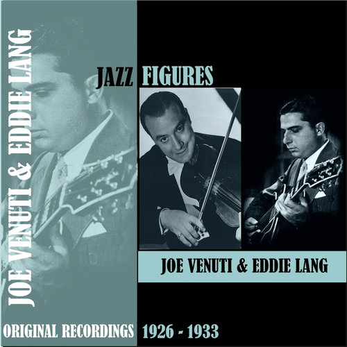 Jazz Figures / Joe Venuti & Eddie Lang (1926-1933)