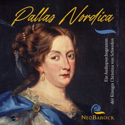 Pallas Nordica (Ein Audiopsychogramm der Königin Christina von Schweden)