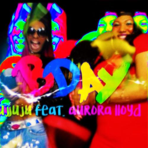 B DAY (feat. Aurora Lloyd) [Explicit]