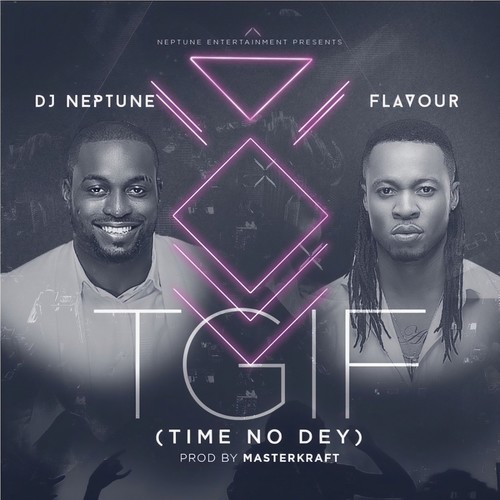 TGIF (Time no dey)