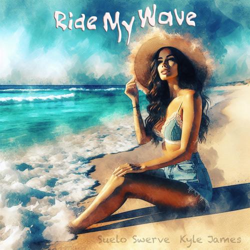 Ride My Wave (feat. Suelo Swerve) [Explicit]