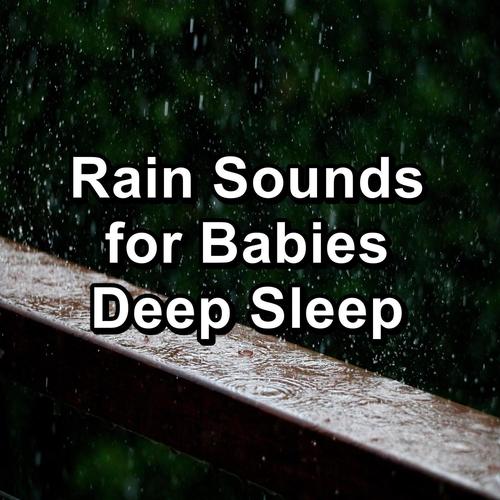 Rain Sounds for Babies Deep Sleep