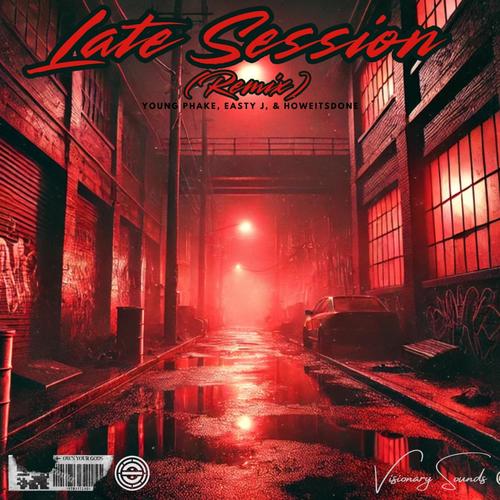 Late Session (Young Phake Remix) (feat. Easty J & HoweItsDone)