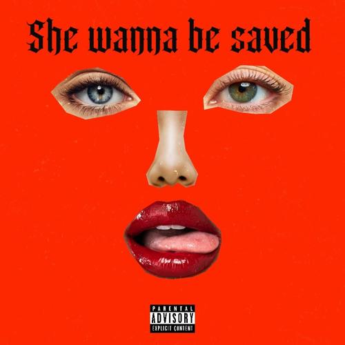 She wanna be saved (Explicit)