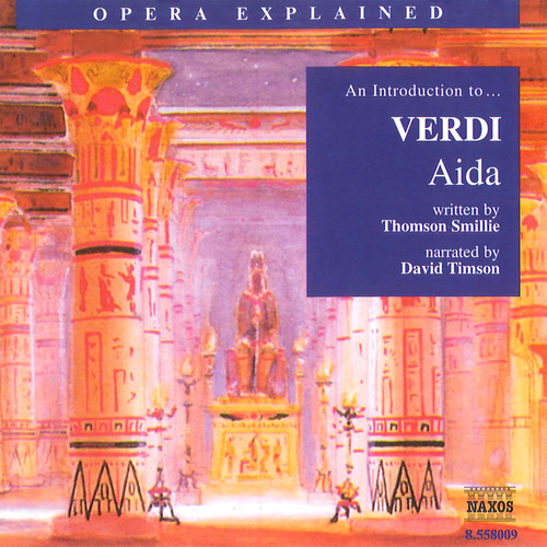 Opera Explained: Verdi - Aida (Smillie)
