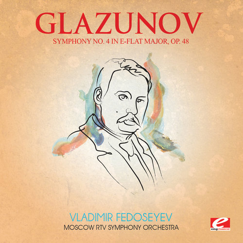 Glazunov: Symphony No. 4 in E-Flat Major, Op. 48 (Digitally Remastered)