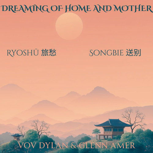 Dreaming of Home and Mother (Songbie 送别, Ryoshū 旅愁)