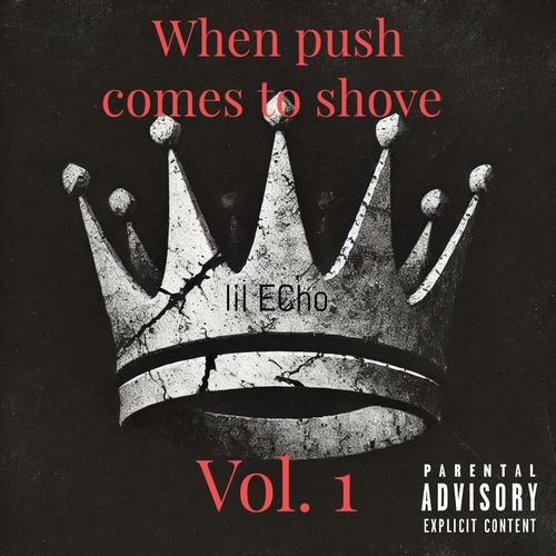 When Push Comes To Shove:, Vol. 1 (Explicit)
