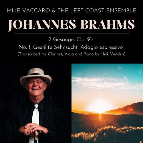 Brahms: 2 Gesänge, Op. 91: No. 1, Gestillte Sehnsucht. Adagio espressivo (Transcribed for Clarinet, Viola and Piano by Nick Venden)