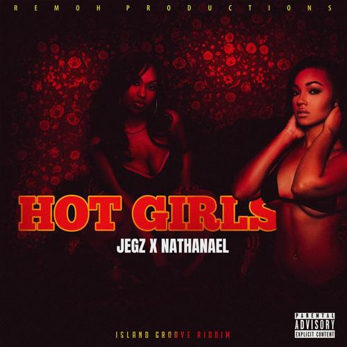 Hot Girls (feat. Jegz & Nathanael) [Explicit]