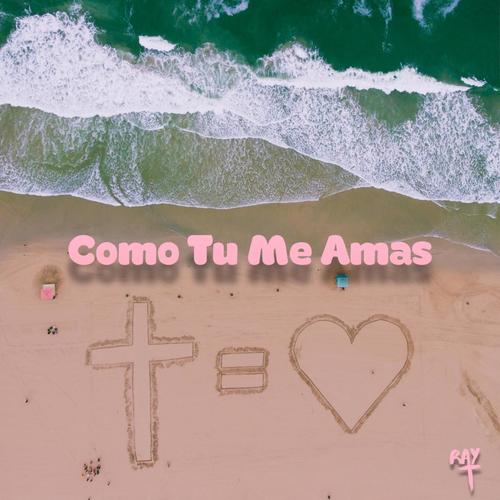 Como Tu Me Amas