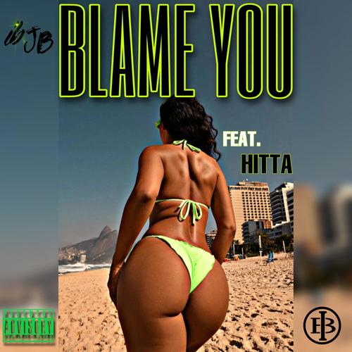Blame You (feat. ibHITTA) [Explicit]