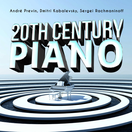 André Previn, Dmitri Kabalevsky, Sergei Rachmaninoff: 20th Century Piano