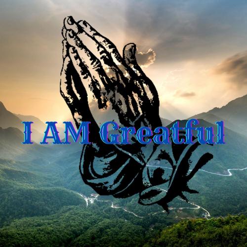 I Am Greatful
