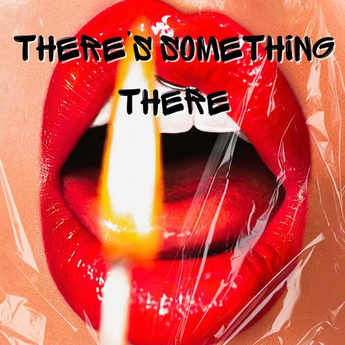 There's Something There (feat. Matthew May) [Explicit]