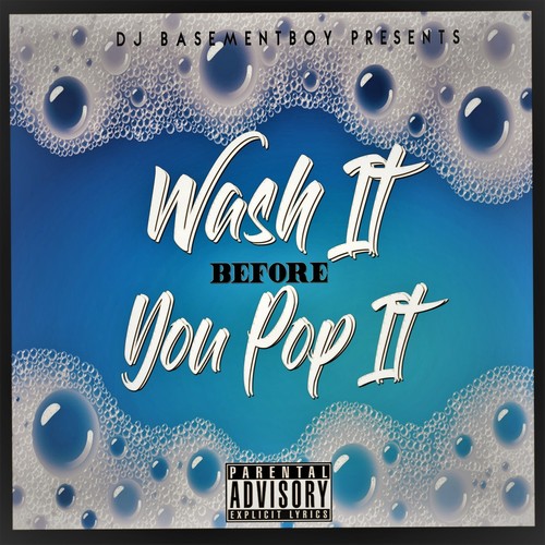 Wash It Before You Pop It (feat. Macadoja TMS, Royal Blue & Ms. Drilla) [Explicit]