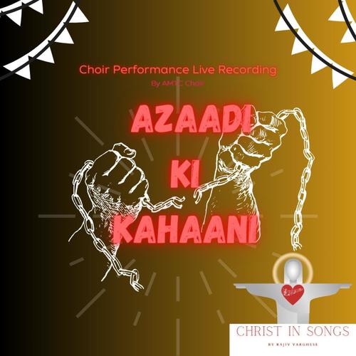 Azaadi Ki Kahaani (Choir Performance Live Recording) (feat. AMTC Choir) [Live Performance Version]