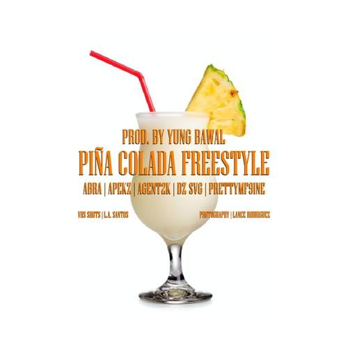 Piña Colada Freestyle (feat. Abra, Apekz, AGENT2K, DZ SVG & PRETTYMF9INE) [Explicit]