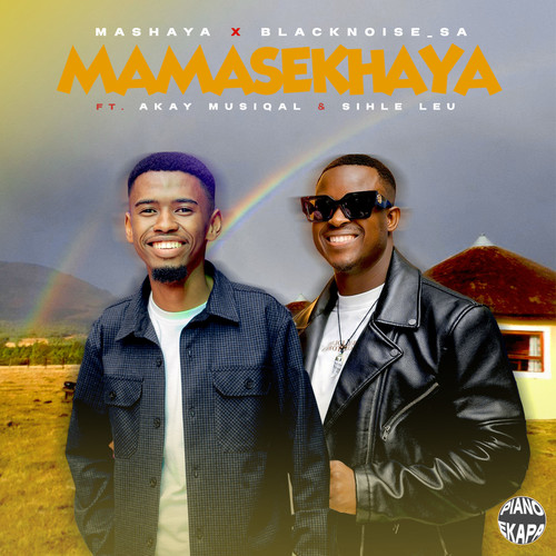 Mamasekhaya (feat. Akay Musiqal & Sihle Leu)