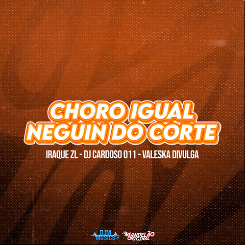 Choro Igual Neguin do Corte (Explicit)
