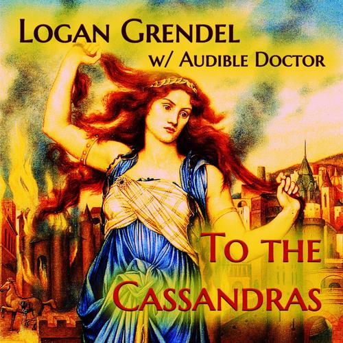 To the Cassandras (feat. Audible Doctor)