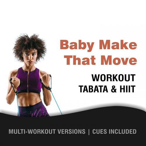 Baby Make That Move , Workout Tabata HIIT (Mult-Versions, Cues Included)