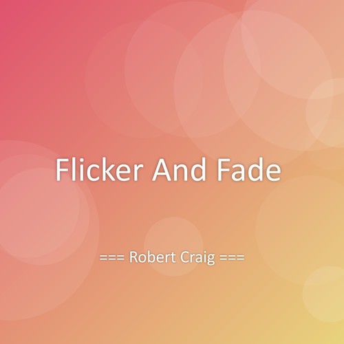 Flicker And Fade