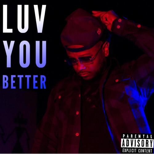 Luv You Better (Explicit)