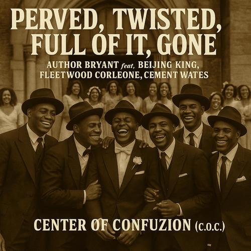 Perved, Twisted, Full of It, Gone (feat. BeijingKing, Fleetwood Corleone & Cement Waters)