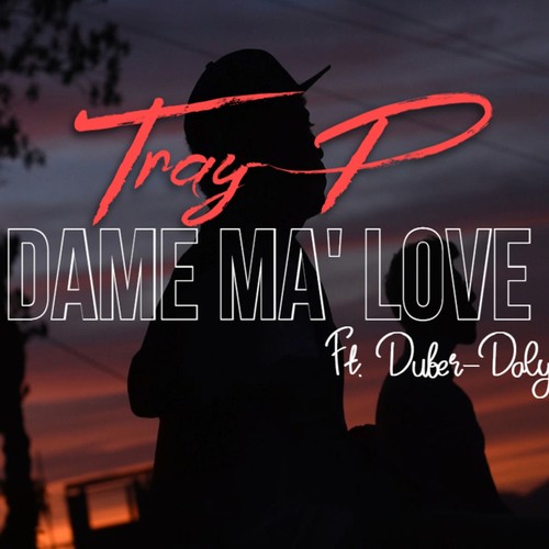 Dame Ma' Love (feat. Duber-Daly) [Explicit]
