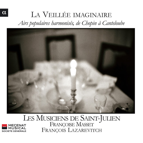 La Veillée imaginaire: Airs populaires harmonisés, de Chopin à Canteloube