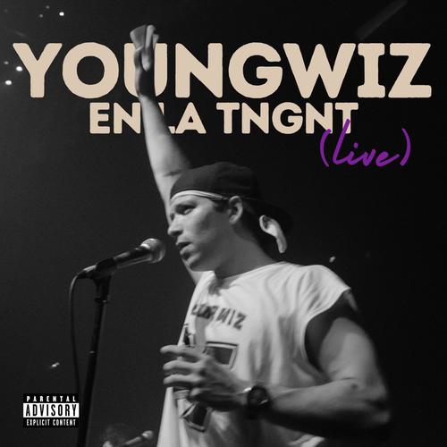 YOUNGWIZ EN LA TNGNT (LIVE) [Explicit]