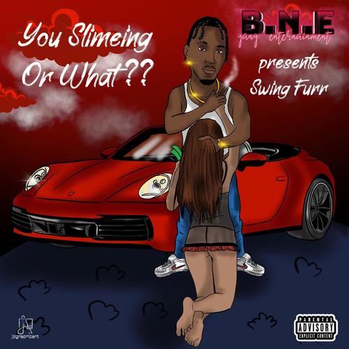 YOU SLIMEING OR WHAT (Explicit)